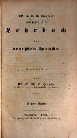 Theoretisch-praktische deutsche Grammatik oder Lehrbuch der deutschen Sprache : nebst einer kurzen Geschichte derselben ; zunächst zum Gebrauch für Lehrer und zum Selbstunterricht, 1