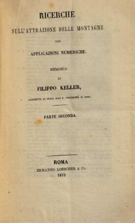 Ricerche sull'attrazione delle montagne con applicazioni numeriche : Memoria di Filippo Keller, 2