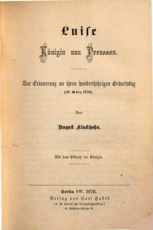 Luise Königin von Preussen : zur Erinnerung an ihren hundertjährigen Geburtstag (10. März 1876)