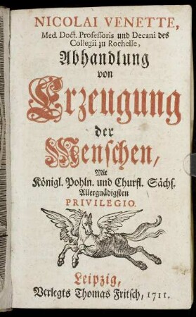Nicolai Venette, Med. Doct. Professoris und Decani des Collegii zu Rochelle, Abhandlung von Erzeugung der Menschen