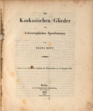 Die kaukasischen Glieder des indoeuropäischen Sprachstamms : gelesen in der Königlichen Akademie der Wissenschaften am 11. December 1842