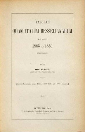 Tabulae quantitatum Besselianarum pro annis ... ad ... computatae. 1885/89 (1885)