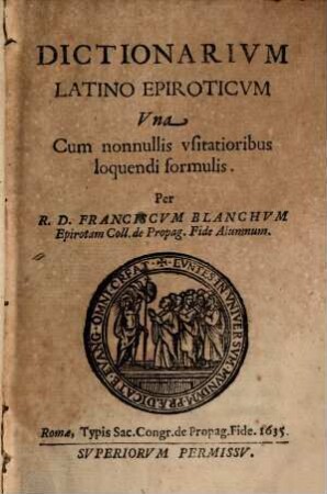 Dictionarium Latino-epiroticum : una cum nonnullis usitatioribus loquendi formulis
