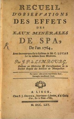 Recueil d'observations des effets des eaux minérales de Spa, de l'an 1764 : avec des remarques sur le systeme de Mr. C. Lucas sur les mêmes eaux minérales