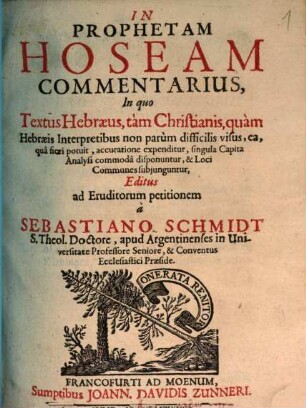In prophetam Hoseam commentarius : in quo textus Hebraeus, tam Christianis, quam Hebraeis interpretibus non parum difficilis visus, ea, qua fieri potuit, accuratione expenditur ...