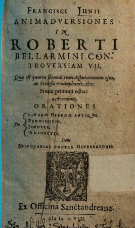 Francisci Junii Animadversiones in Roberti Bellarmini controversiam VII