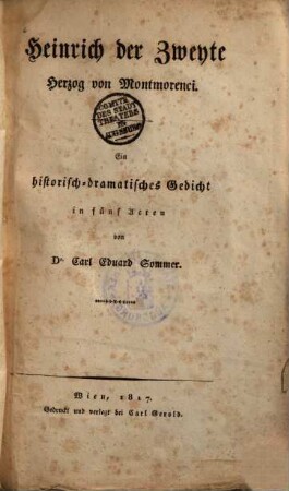 Heinrich der Zweyte, Herzog von Montmorenci : Ein historisch-dramatisches Gedicht in fünf Acten
