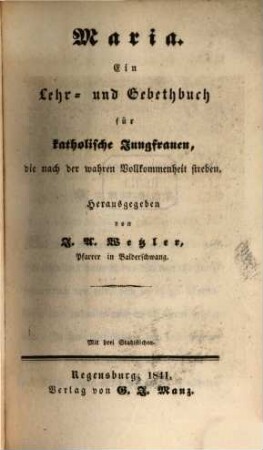 Maria : ein Lehr- und Gebethbuch für katholische Jungfrauen, die nach der wahren Vollkommenheit streben