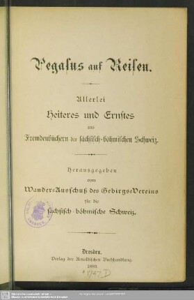 Pegasus auf Reisen : allerlei Heiteres und Ernstes aus Fremdenbüchern der sächs.-böhm. Schweiz
