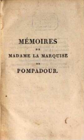 Mémoires de la marquise de Pompadour. 1. - XX, 233 S. : 1 Portr.