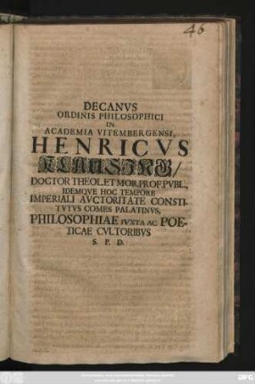 Decanvs Ordinis Philosophici In Academia Vitembergensi, Henricvs Klausing, Doctor Theol. Et Mor. Prof. Pvbl., Idemqve Hoc Tempore Imperiali Avctoritate Constitvtvs Comes Palatinvs, Philosophiae Ivxta Ac Poeticae Cvltoribvs S. P. D. : [P. P. ipsis Nonis Januariis, anno recuperatae gratiae MDCCXII.]