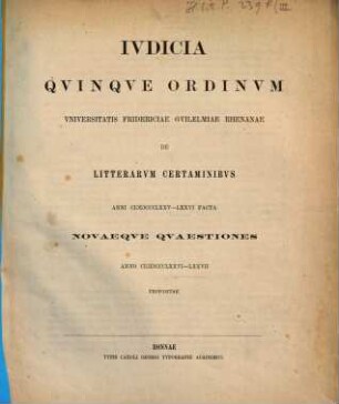 Iudicia quinque ordinum Universitatis Fridericiae Guilelmiae Rhenanae de litterarum certaminibus anni ... facta novaeque quaestiones anno ... propositae, 1876/77