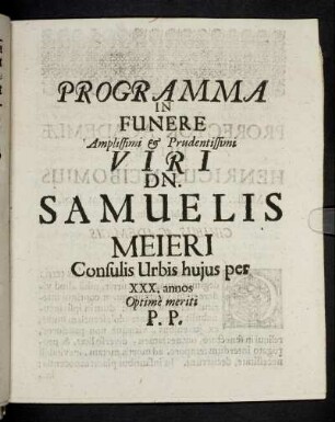 Programma In Funere Amplissimi & Prudentissimi Viri Dn. Samuelis Meieri Consulis Urbis huius per XXX. annos Optime meriti P.P.