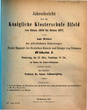 Jahresbericht über die Königliche Klosterschule zu Ilfeld : von Ostern ... bis Ostern .... 1876/77