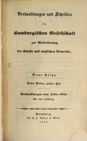 Verhandlungen und Schriften der Hamburgischen Gesellschaft zur Beförderung der Künste und Nützlichen Gewerbe. N.F. 1,2. 1845 (1846)