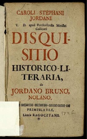 Caroli Stephani Jordani V. D. apud Potzlovienses Ministri Gallicani Disquisitio Historico-Literaria, de Jordano Bruno, Nolano