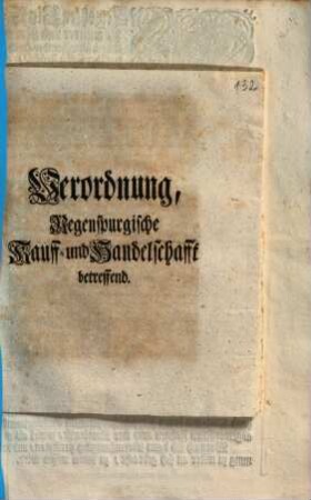 Verordnung, Regenspurgische Kauff- und Handelschafft betreffend : [Decretum in Senatu. den 14. Martii. 1730.]