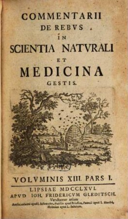 Commentarii de rebus in scientia naturali et medicina gestis. 13. 1766