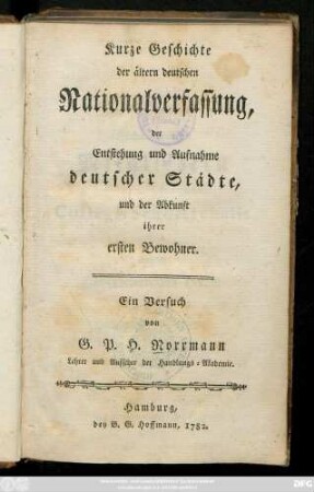 Kurze Geschichte der ältern deutschen Nationalverfassung, der Entstehung und Aufnahme deutscher Städte, und der Abkunft ihrer ersten Bewohner