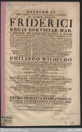 Natalem LV. Serenissimi Potentissimique Principis Ac Domini Domini Friderici Regis Borussiae ... XIII. Iulii Hora X Academiae Fridericianae Publico Nomine ... Nicolaus Hieronymus Gundlingius ... Gratulabundus Celebrabit Ad Quod Solenne Officium ...