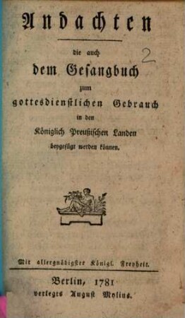 Andachten, die auch dem Gesangbuch zum gottesdienstlichen Gebrauch in den Königlich Preußischen Landen beygefügt werden können