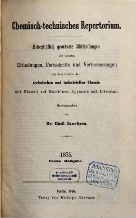 Chemisch-technisches Repertorium : übersichtl. geordnete Mittheilungen d. neuesten Erfindungen, Fortschritte u. Verbesserungen auf d. Gebiete d. technischen u. industriellen Chemie mit Hinweis auf Maschinen... 14. 1875 (1876)