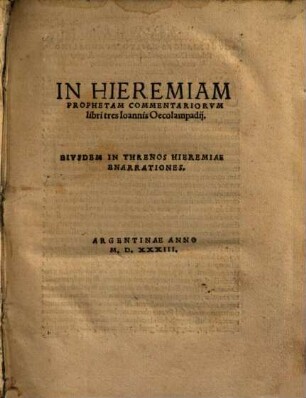 In Hieremiam Prophetam commentariorum libri tres : eiusdem in Threnos Hieremiae enarrationes
