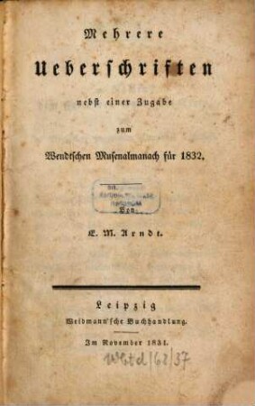 Mehrere Ueberschriften nebst einer Zugabe zum Wendtschen Musenalmanach für 1832