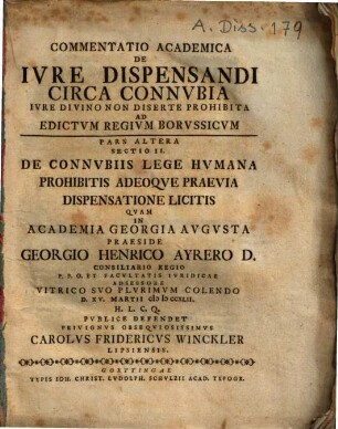 Commentatio academica de iure dispensandi circa connubia iure divino non diserte prohibita, ad editum regium Borussicum, Pars Altera sectio II. De Connubiis Lege Humana Prohibitis ...