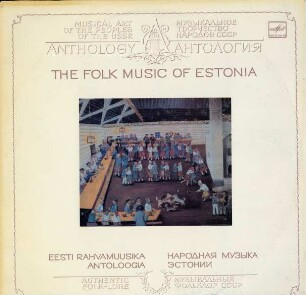 Musical art of the Peoples of the USSR. Anthology. Estonian Folk Music. PLatte 1