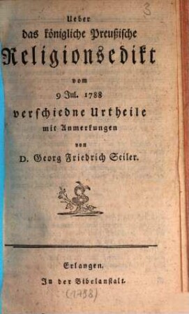 Ueber das königliche Preußische Religionsedikt vom 9. Jul. 1788 : verschiedene Urtheile mit Anmerkungen