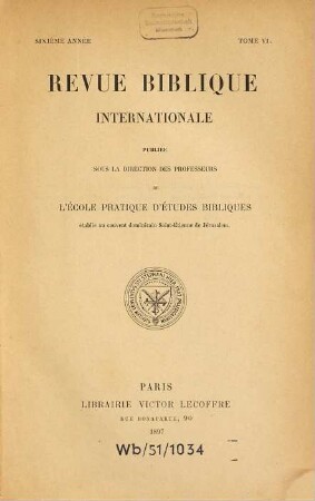 Revue biblique. 6. 1897