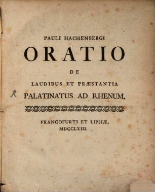 Pauli Hachenbergi Oratio De Laudibus Et Praestantia Palatinatus Ad Rhenum