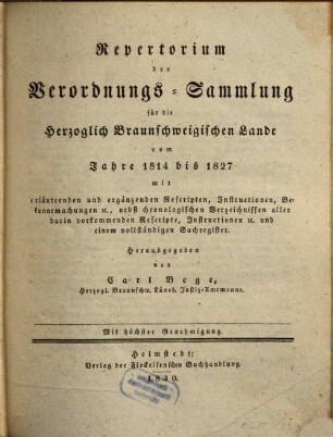Verordnungssammlung für die Herzoglich-Braunschweigischen Lande. Repertorium der Verordnungssammlung für die Herzoglich-Braunschweigischen Lande. 1, [1.] 1814/27 (1830)