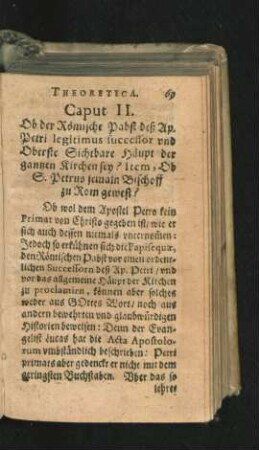 Caput II. Ob der Römische Pabst deß Ap. Petri legitimus successor und Oberste Sichtbare Häupt der gantzen Kirchen sey? ...