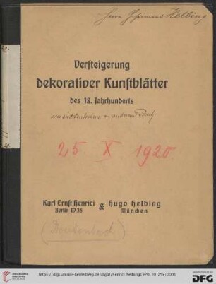 Versteigerung von dekorativen Kunstblättern, besonders Farbendrucken des 18. Jahrhunderts : aus süddeutschem und anderem Besitze in Berlin W 35, Lützowstrasse 82; Versteigerung: 25. Oktober 1920