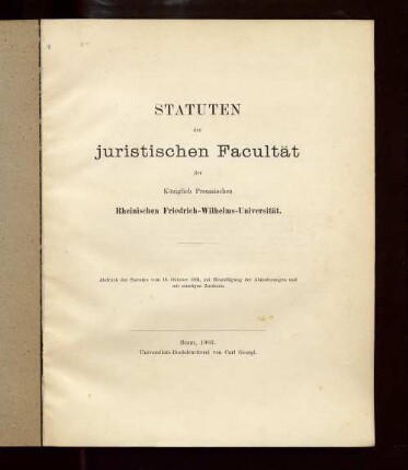 Statuten der Juristischen Facultät der Königlich Preussischen Rheinischen Friedrich-Wilhelms-Universität : Abdr. der Statuten vom 18. Oktober 1834, mit Hinzufügung der Abänderungen und mit sonstigen Zusätzen