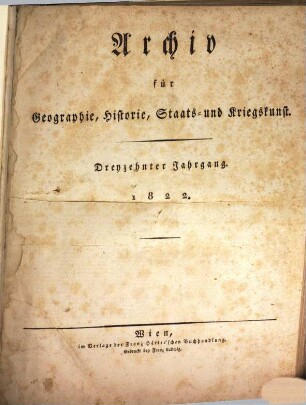 Archiv für Geographie, Historie, Staats- und Kriegskunst. 13, 13. 1822