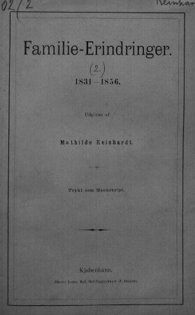 Familie Erindringer : Breve og Meddelelser, samlede af Mathilde Reinhardt. [2:] Udgivne af Mathilde Reinhardt. (Reinhardt), 2