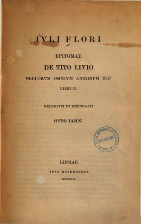 Iuli Flori epitomae de Tito Livio bellorum omnium annorum DCC libri II