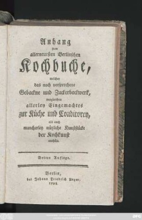 Neuestes Berlinisches Kochbuch, oder Anweisung Speisen, Saucen und Gebacknes schmackhaft zuzurichten