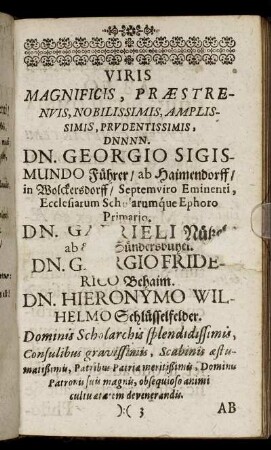 Viris Magnificis [...] Dn. Georgio Sigismundo Führer [...] Dn. Gabrieli Nützel [...] Dn. Georgio Friderico Behaim. Dn. Hieronymo Schlüsselfelder [...]