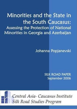Minorities and the state in the South Caucasus : assessing the protection of national minorities in Georgia and Azerbaijan