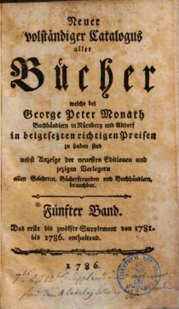 Neuer volständiger Catalogus aller Bücher, welche bei George Peter Monath, Buchhändlern in Nürnberg & Altdorf ... zu haben sind, Suppl. 12