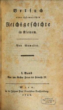 Versuch einer systematischen Reichsgeschichte in Kleinem, 1. Von den ältesten Zeiten bis Heinrich IV.