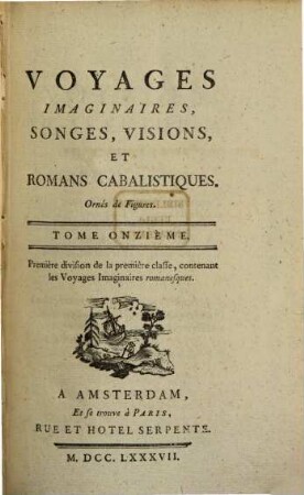Voyages imaginaires, songes, visions, et romans cabalistiques : Ornés de Figures, 11. Contenant les voyages imaginaires romanesques