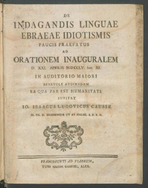 De Indagandis Linguae Ebraeae Idiotismis : Paucis Praefatus Ad Orationem Inauguralem D. XXI. Aprilis MDCCLV. hor. XI. In Auditorio Maiori Benevole Audiendam Ea Qua Par Est Humanitate Invitat