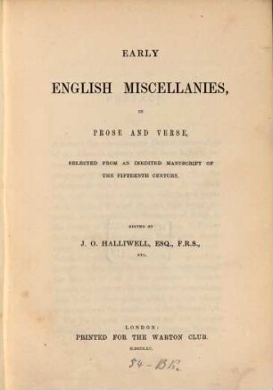 Early English miscellanies, in prose and verse : selected from an inedited manuscript of the fifteenth century