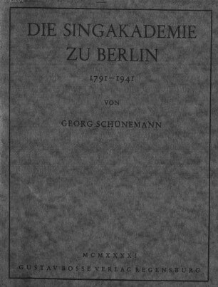 Die Singakademie zu Berlin : 1791-1941