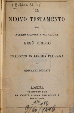 Il nuovo testamento del nostro Signore e Salvatore Gesù Cristo : Trad. in Lingua ital. da Giovanni Diodati